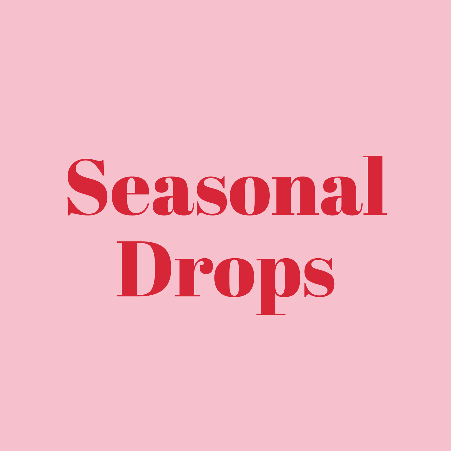 Seasonal Drops